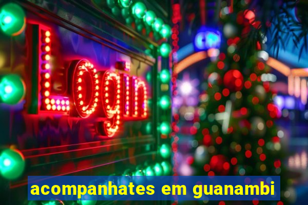 acompanhates em guanambi